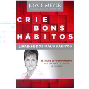 Segunda imagem do produto Crie Bons Hábitos - Livre-se dos Maus Hábitos | Joyce Meyer