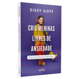 Crie Meninas Livres de Ansiedade | Sissy Goff