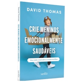 Crie Meninos Emocionalmente Saudáveis | David Thomas