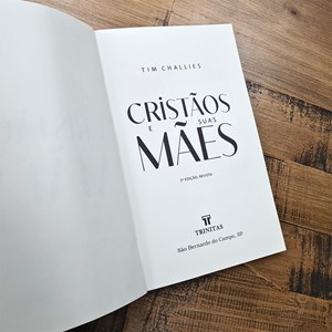 Cristãos e Suas Mães | Tim Challies | 2° Edição