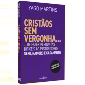 Cristãos sem vergonha | Yago Martins