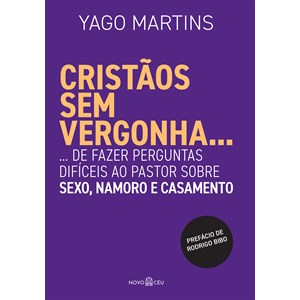 Cristãos sem vergonha | Yago Martins