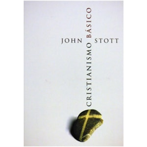 Cristianismo Básico | John Stott