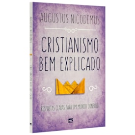 Cristianismo bem explicado | Augustus Nicodemus