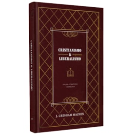 Cristianismo e Liberalismo | J. gresham Machen
