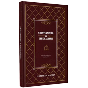 Cristianismo e Liberalismo | J. gresham Machen