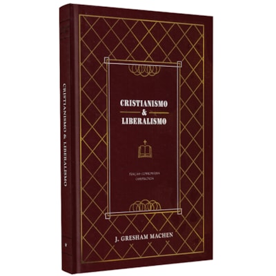 Cristianismo e Liberalismo | J. gresham Machen