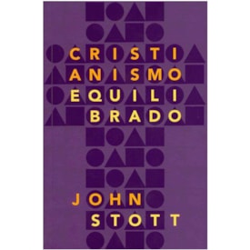 Cristianismo Equilibrado | John Stott