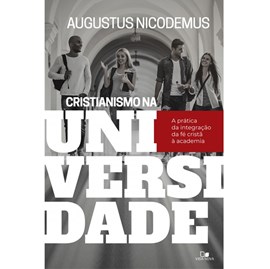 Cristianismo Na Universidade | Augustus Nicodemus