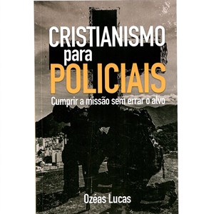 Cristianismo para Policiais | Ozéias Lucas