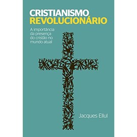 Cristianismo Revolucionário | Jacques Ellul