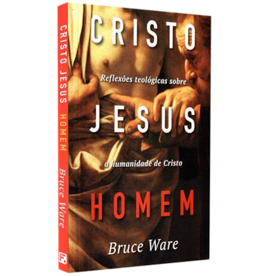 Cristo Jesus Homem | Bruce Ware