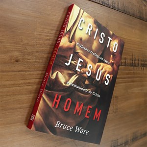 Cristo Jesus Homem | Bruce Ware