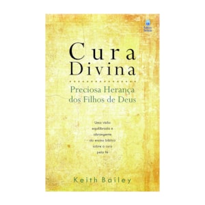 Cura Divina | Preciosa Herança dos Filhos de Deus | Keith Bailey