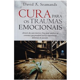 Cura Para Traumas Emocionais | David A. Seamands