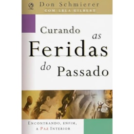 Curando as Feridas do Passado | Don Schmierer