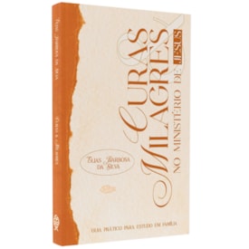 Curas & Milagres no Ministério de Jesus | Elias Barbosa da Silva