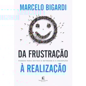 Da frustração à realização | Marcelo Bigardi