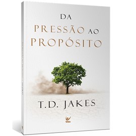 Da Pressão ao Propósito | T.D. Jakes