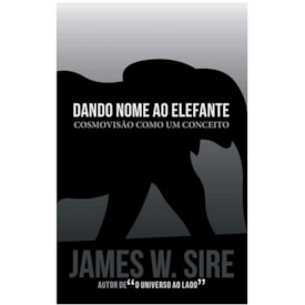 Dando Nome ao Elefante | James Sire