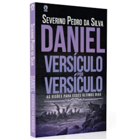 Daniel Versículo por Versículo | Severino Pedro da Silva