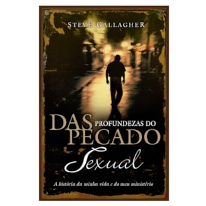 Das profundezas do pecado sexual | Steve Gallagher