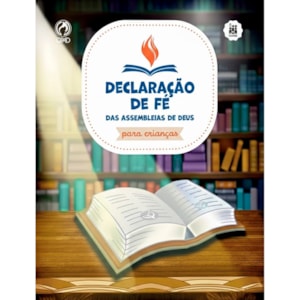 Declaração de Fé das Assembleias de Deus Para Criancas | Elias Torralbo