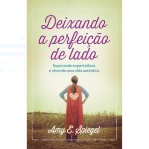 Deixando a perfeição de lado | Amy E. Spiegel