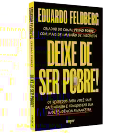 Deixe de Ser Pobre | Eduardo Feldberg