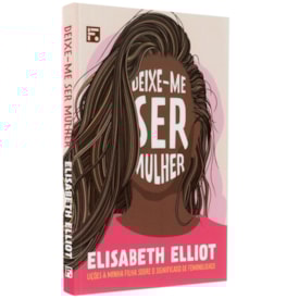 Deixe-me ser Mulher | Elisabeth Elliot