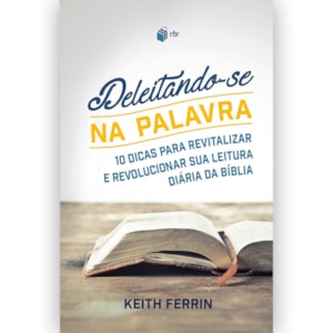 Deleitando-se na Palavra | Keith Ferrin