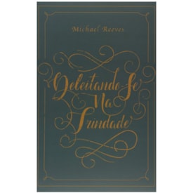 Deleitando-Se na Trindade | Michael Reeves