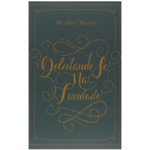 Deleitando-Se na Trindade | Michael Reeves