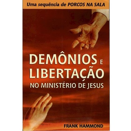 Demônios e Libertação no Ministério de Jesus | Frank Hammond