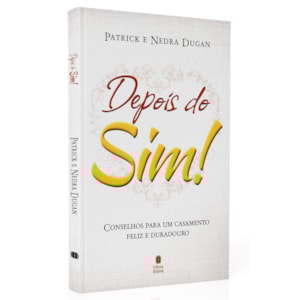 Depois do Sim! | Patrick e Nedra Dugan