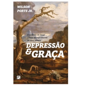 Depressão e Graça | Wilson Porte Jr.