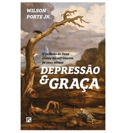 Depressão e Graça | Wilson Porte Jr.