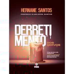 Derretimento dos Servos | Hernane Santos