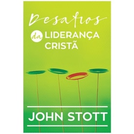 Desafios da Liderança Cristã | John Stott