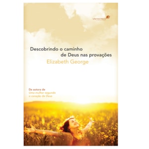 Descobrindo o Caminho de Deus nas Provações | Elizabeth George