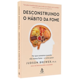 Descontruindo o Hábito da Fome | Judson Brewer