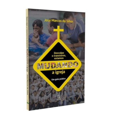 Desculpe o Transtorno, Estamos Mudando a Igreja | 
José Marcos da Silva