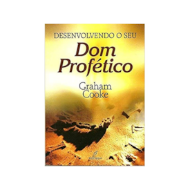 Desenvolvendo O Seu Dom Profético | Graham Cooke