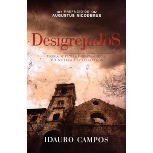 Desigrejados | Idauro Campos