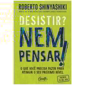 Desistir? Nem pensar! | Roberto Shinyashiki