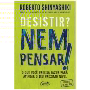 Desistir? Nem pensar! | Roberto Shinyashiki