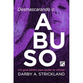 Desmascarando o Abuso | Darby A. Strickland