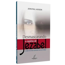 Desmascarando O Espirito De Jezabel | John Paul Jackson