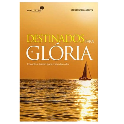 Destinados para Glória | Hernandes Dias Lopes