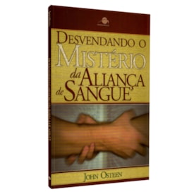 Desvendando o Mistério da Aliança de Sangue | John Osteen
